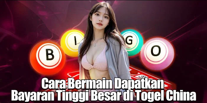 Cara Bermain Dapatkan Bayaran Tinggi Besar di Togel China