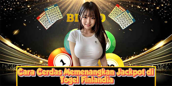 Cara Cerdas Memenangkan Jackpot di Togel Finlandia