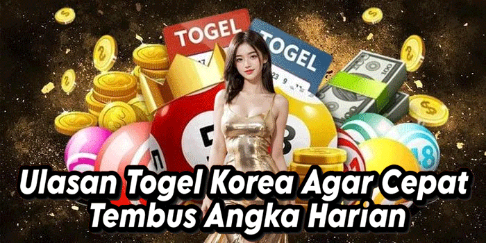 Ulasan Togel Korea Agar Cepat Tembus Angka Harian