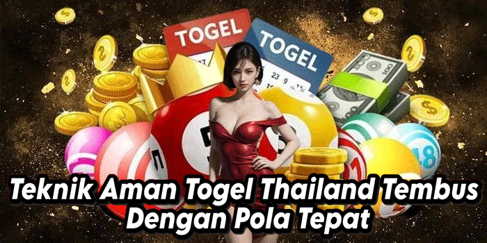 Teknik Aman Togel Thailand Tembus Dengan Pola Tepat