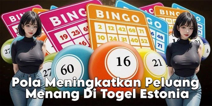 Pola Meningkatkan Peluang Menang Di Togel Estonia