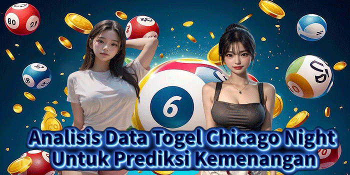 Analisis Data Togel Chicago Night Untuk Prediksi Kemenangan