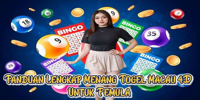 Panduan Lengkap Menang Togel Macau 4D Untuk Pemula