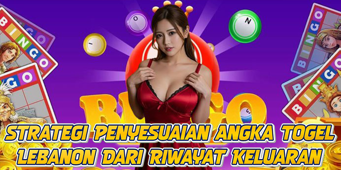 Strategi Penyesuaian Angka Togel Lebanon Dari Riwayat Keluaran