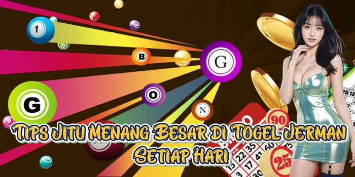 Tips Jitu Menang Besar di Togel Jerman Setiap Hari